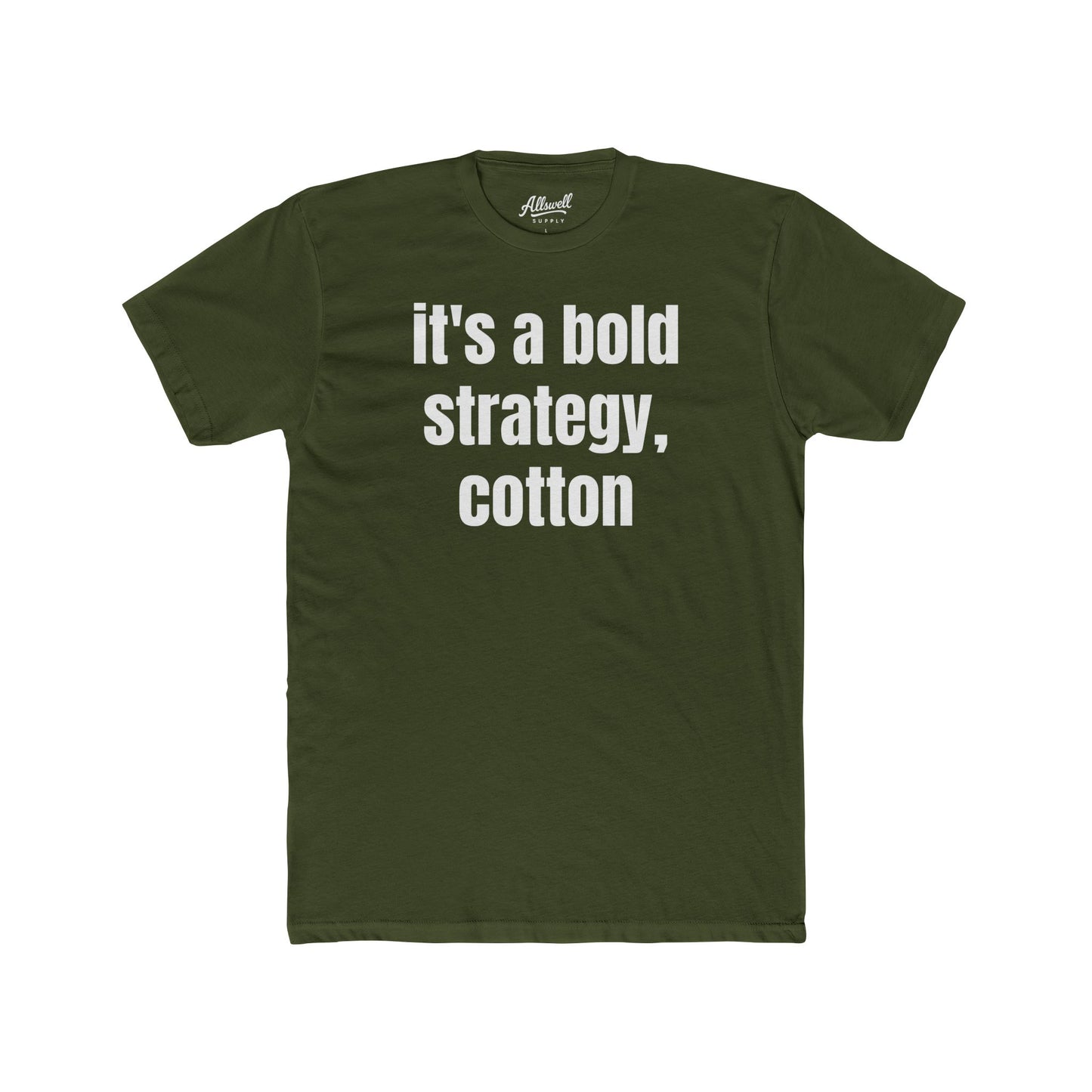 It's a bold strategy, cotton - t-shirt