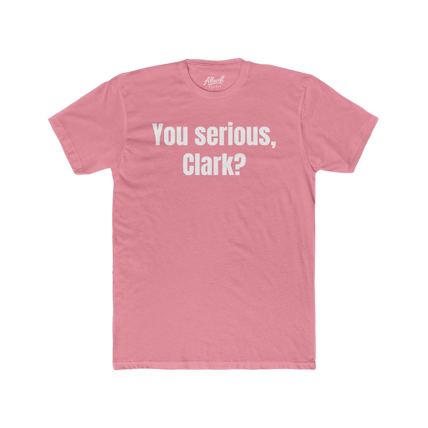 You serious, Clark t-shirt