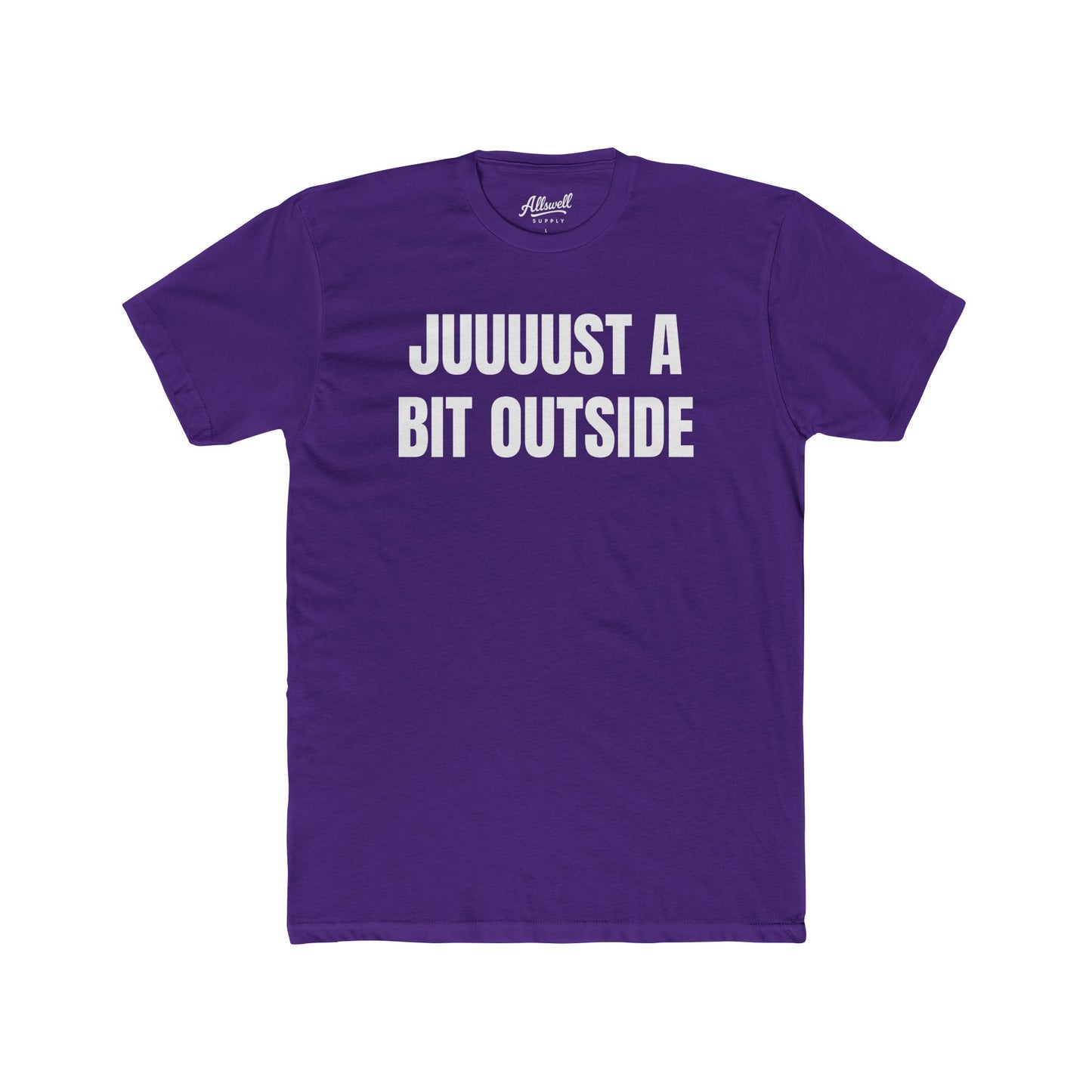 Juuuust a bit outside - t-shirt
