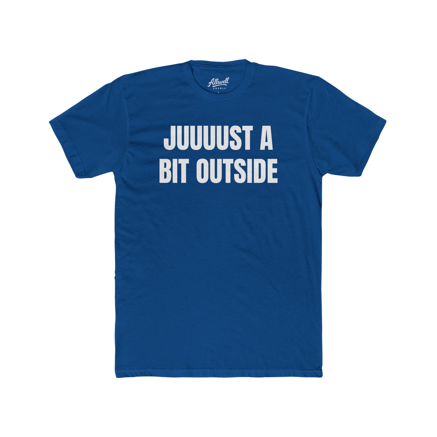 Juuuust a bit outside - t-shirt