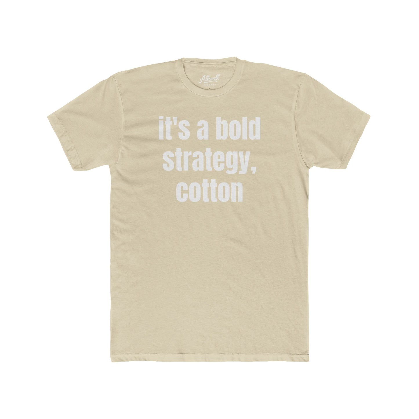 It's a bold strategy, cotton - t-shirt