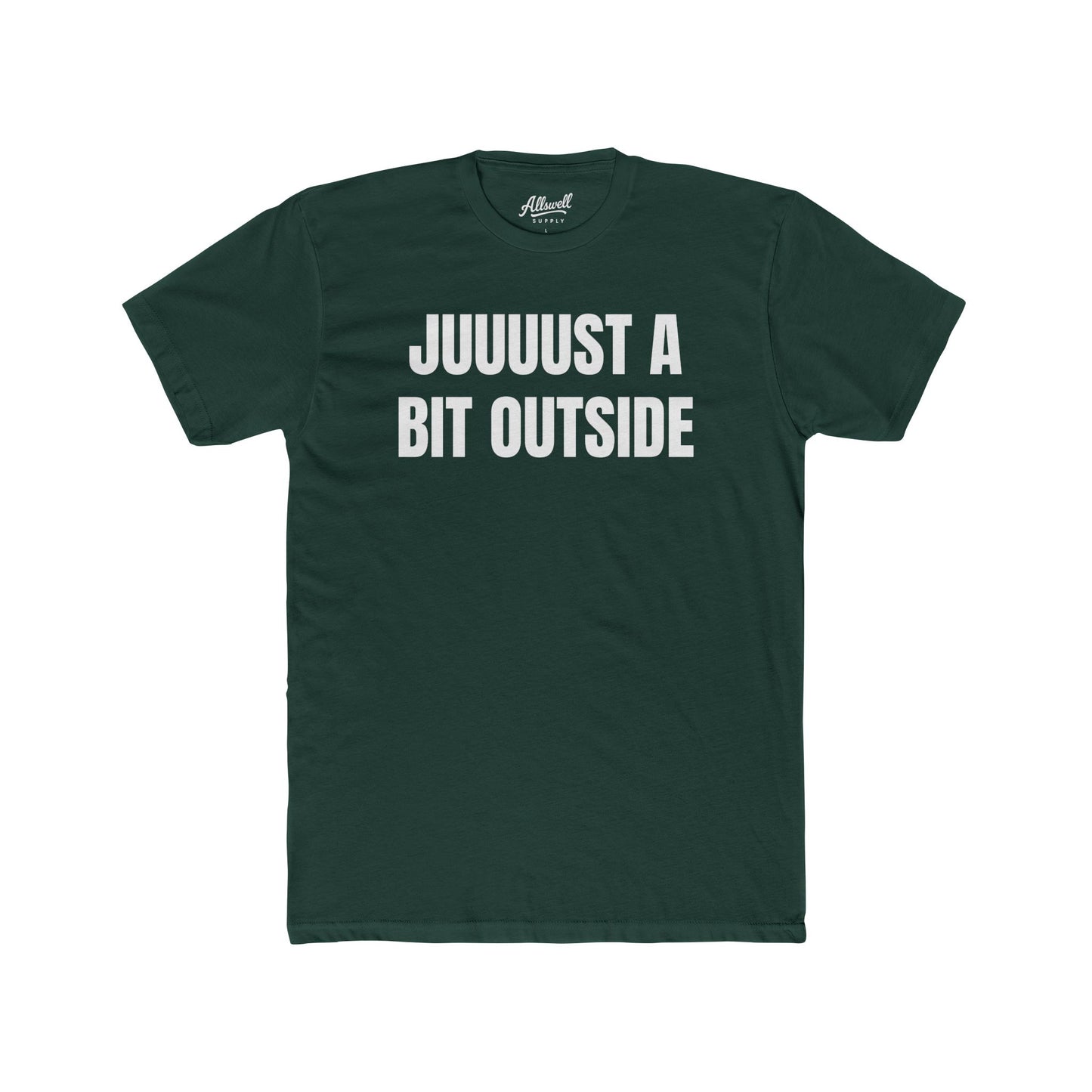 Juuuust a bit outside - t-shirt
