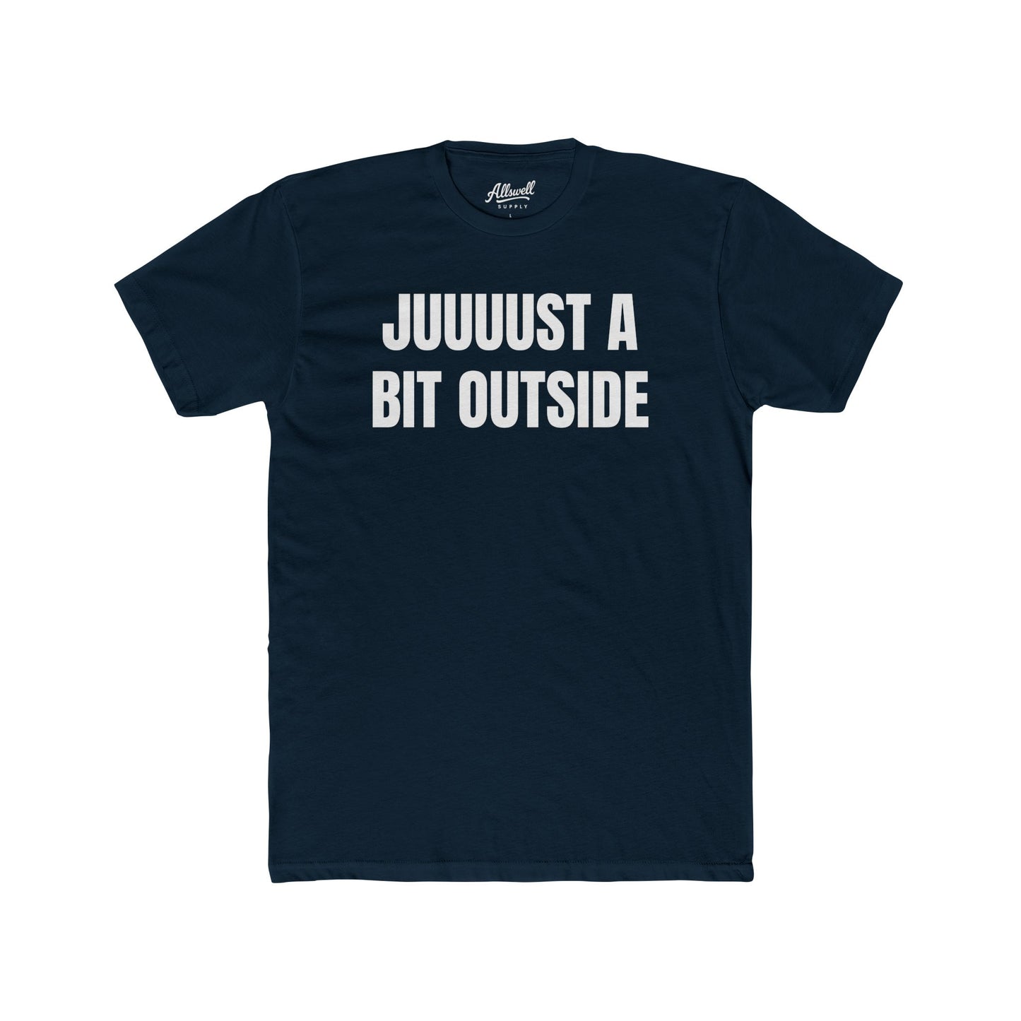 Juuuust a bit outside - t-shirt