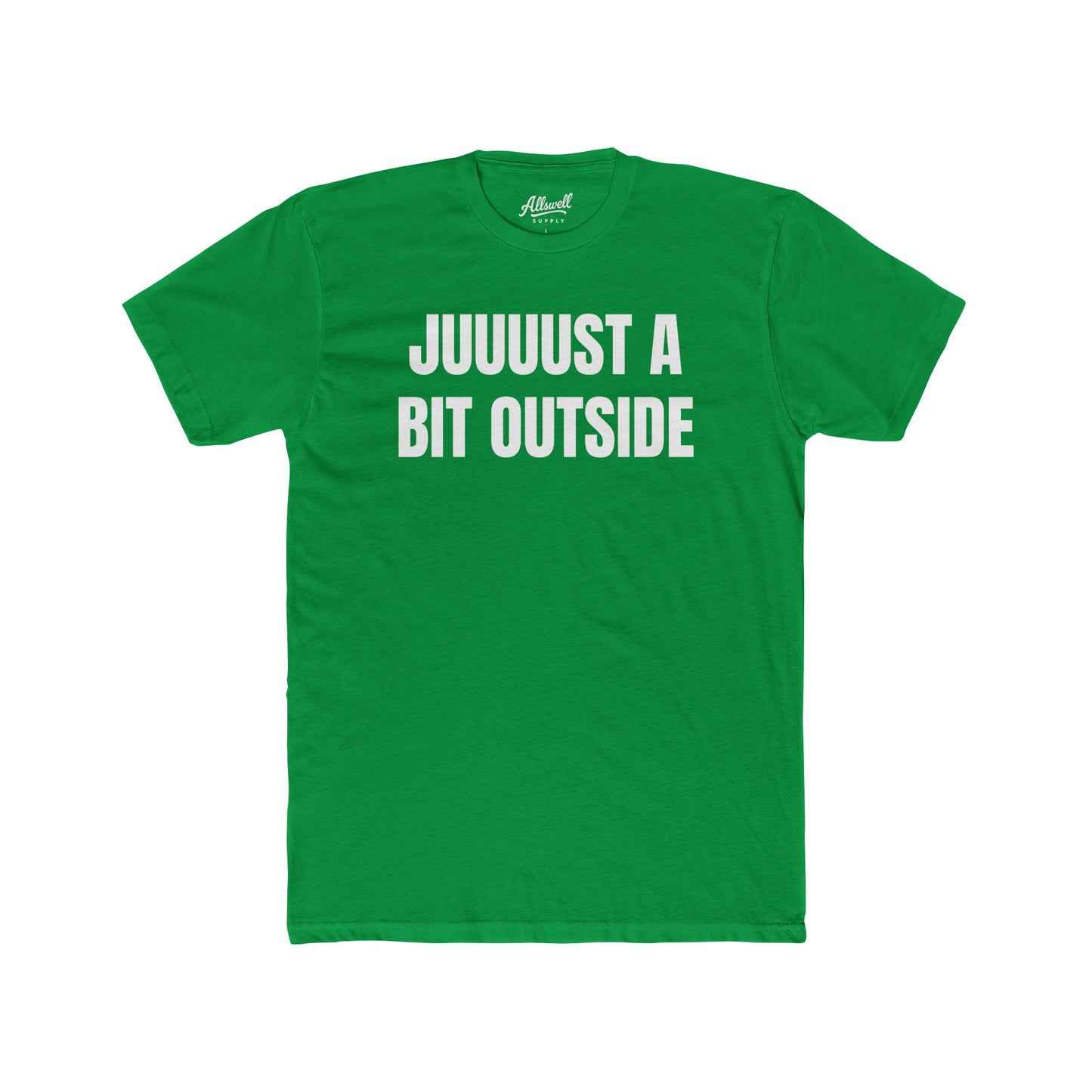 Juuuust a bit outside - t-shirt