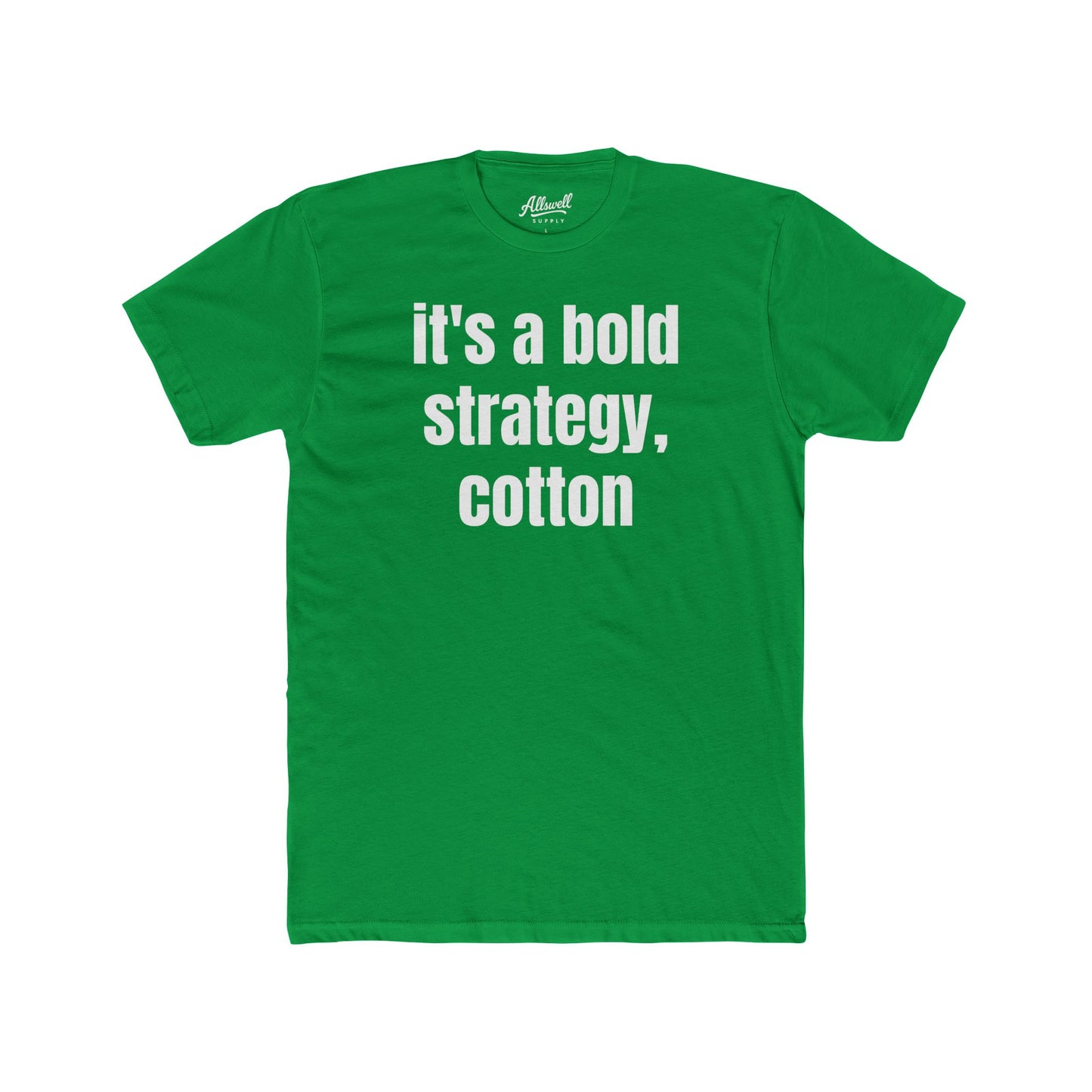 It's a bold strategy, cotton - t-shirt
