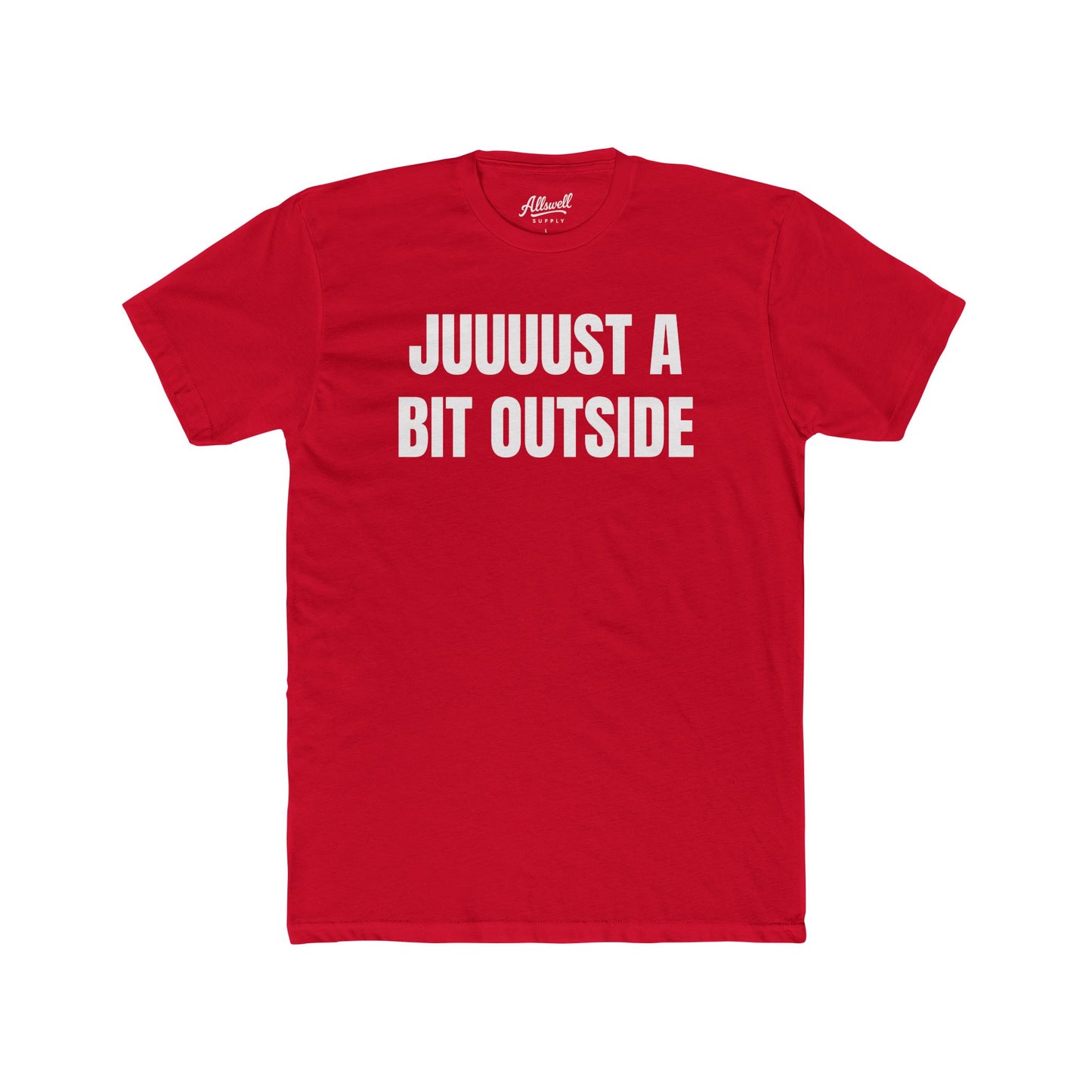 Juuuust a bit outside - t-shirt
