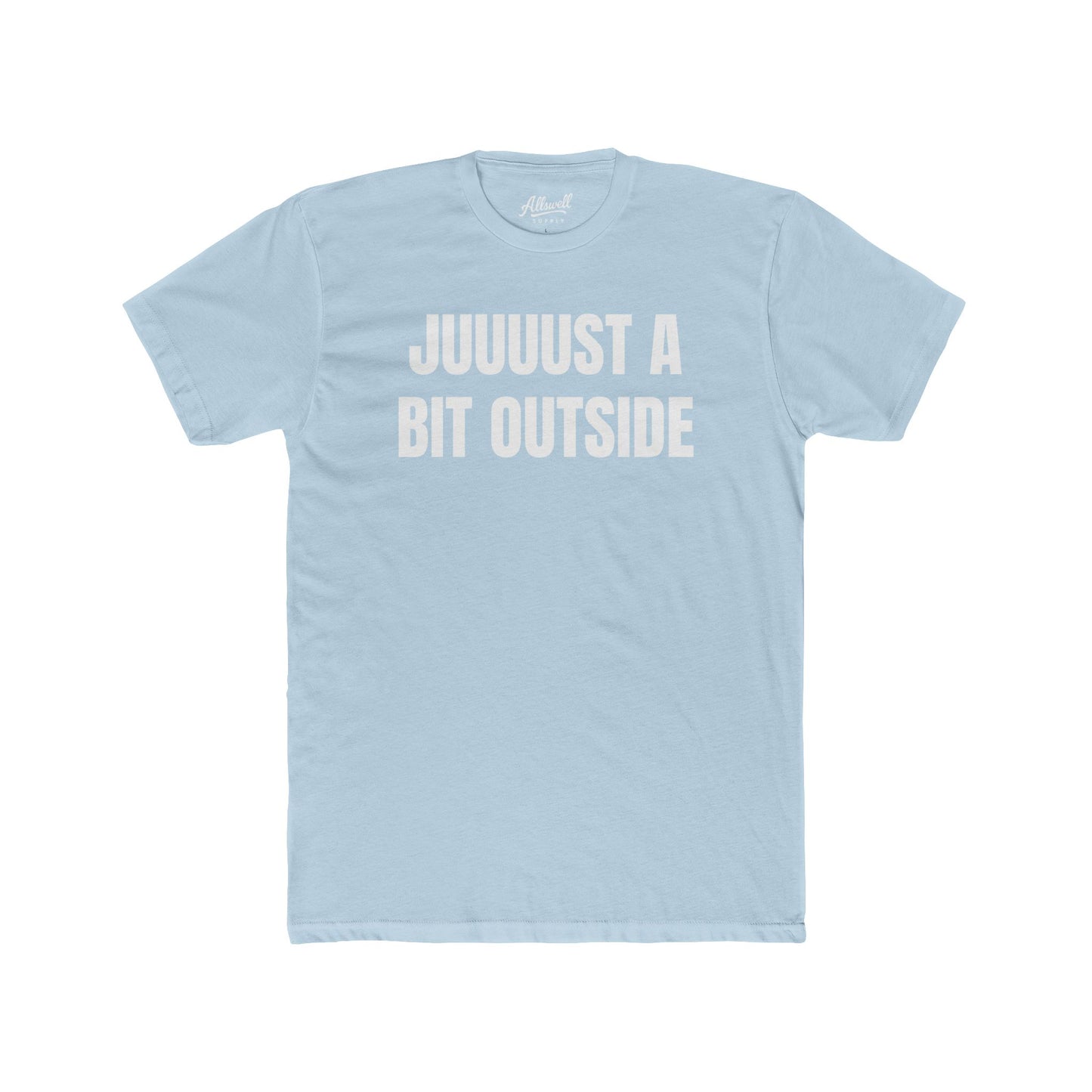 Juuuust a bit outside - t-shirt