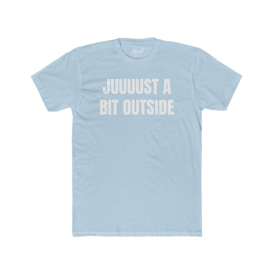 Juuuust a bit outside - t-shirt