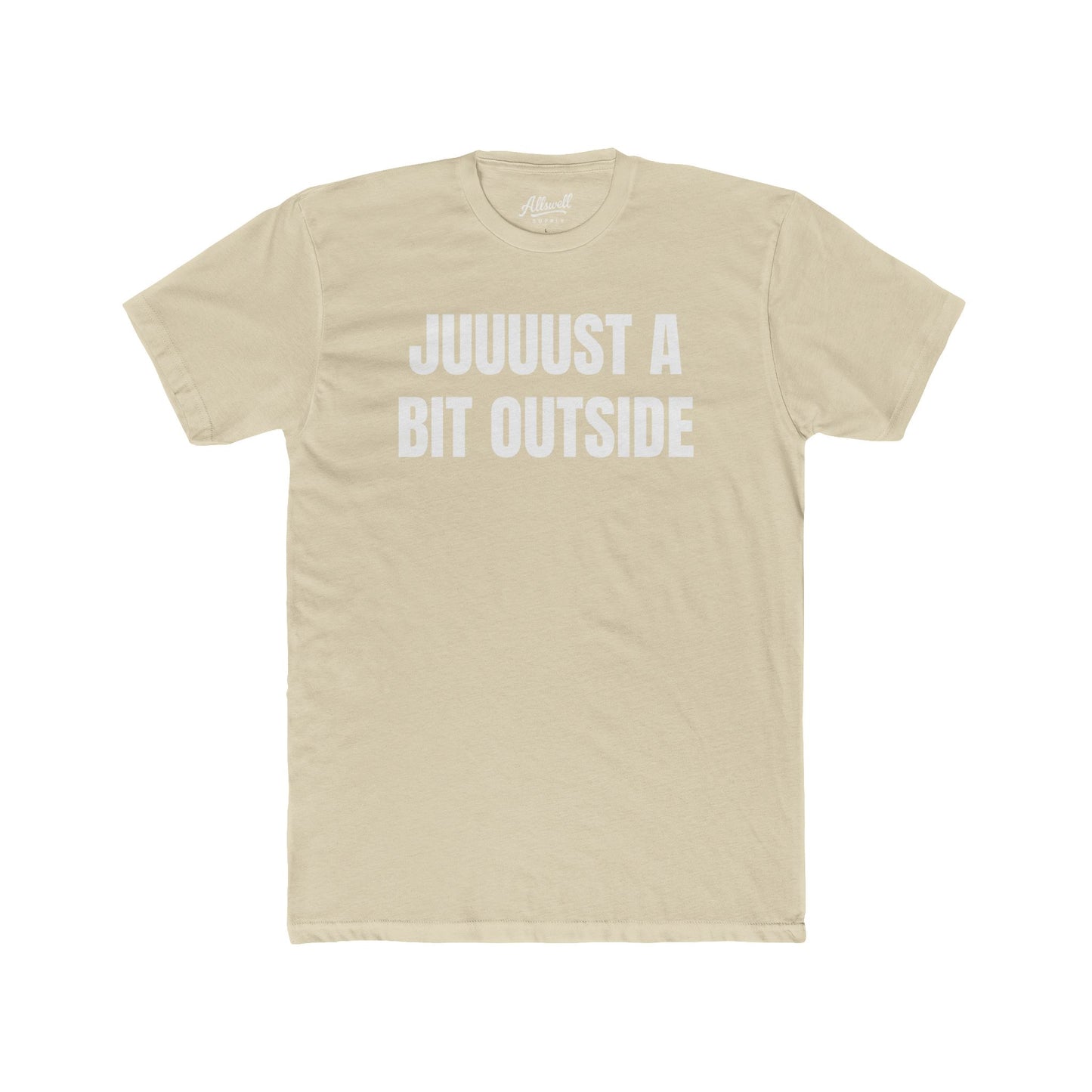 Juuuust a bit outside - t-shirt